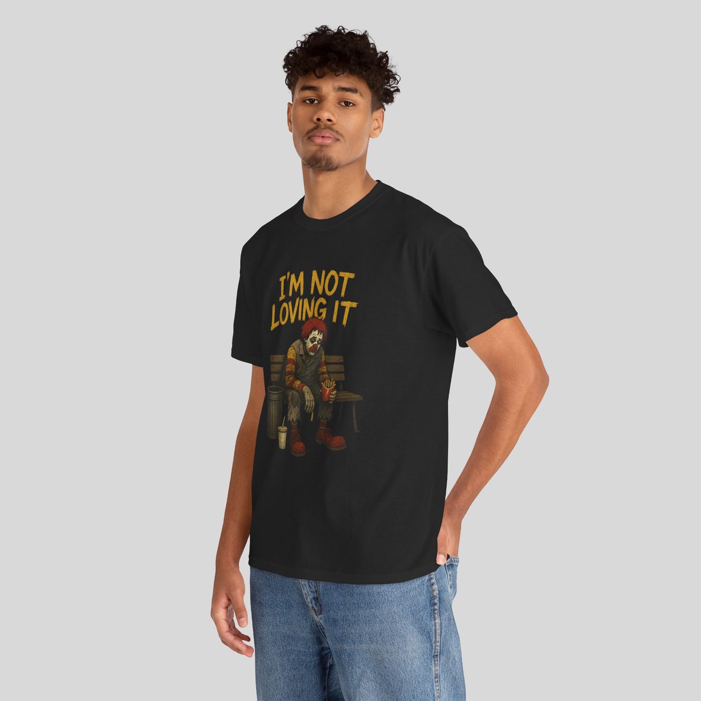 I’m Not Loving It, Sad Clown, Heavy Cotten Tee