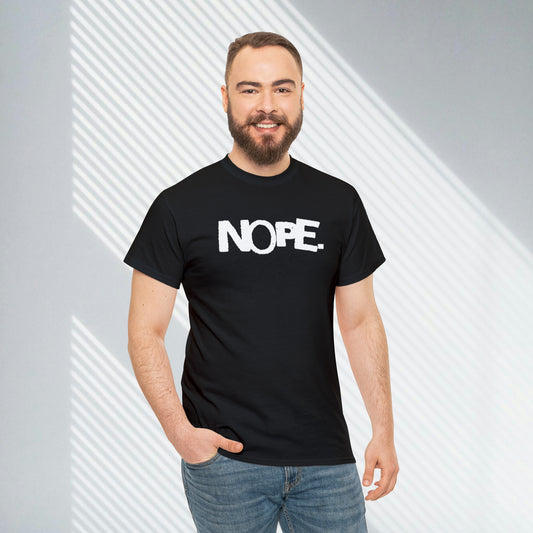 Nope. Custom Unisex Heavy Cotton Tee